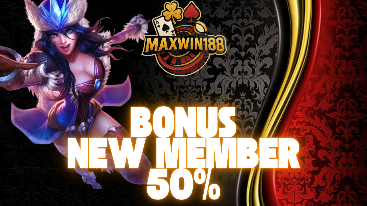 BONUS NEW MEMBER 50%